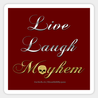 Live Laugh Mayhem Magnet